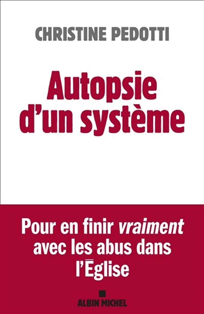 Autopsie d'un système : pour en finir vraiment avec les abus dans l'Eglise: l'Eglise