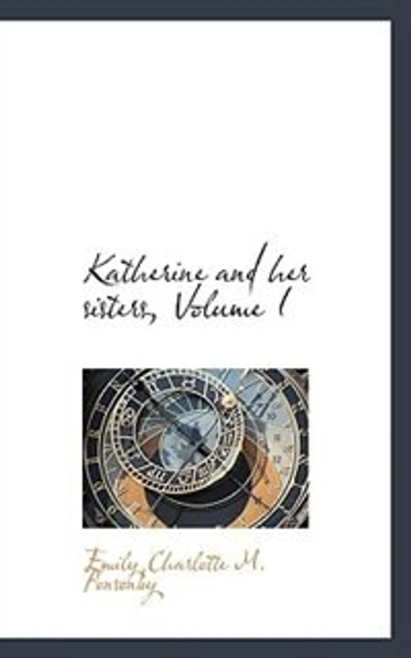 Katherine and her Sisters; Volume I