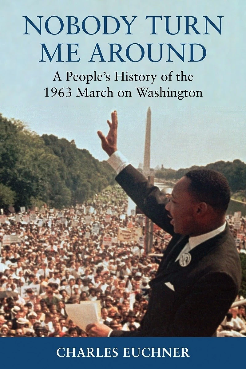 Nobody Turn Me Around: A People's History Of The 1963 March On Washington