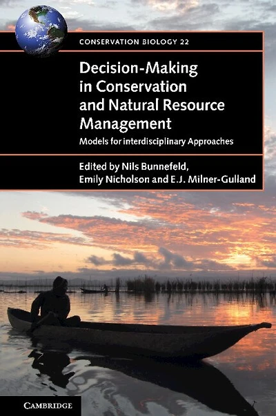 Decision-Making Conservation and Natural Resource Management: Models for Interdisciplinary Approaches