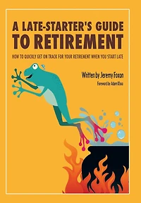 A Late-Starter's Guide to Retirement: How Quickly Get on Track for Your Retirement When You Start Late