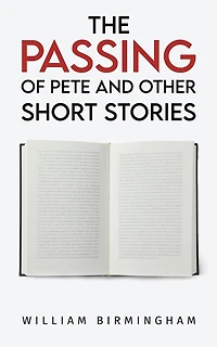 The Passing of Pete and Other Short Stories