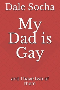 My Dad is Gay: and I have two of them