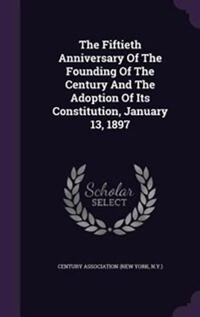 The Fiftieth Anniversary Of Founding Century And Adoption Its Constitution, January 13, 1897
