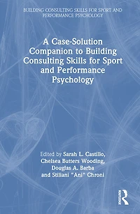 A Case-Solution Companion to Building Consulting Skills for Sport and Performance Psychology
