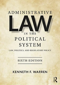 Administrative Law the Political System: Law, Politics, and Regulatory Policy