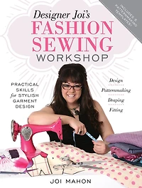 Designer Joi's Fashion Sewing Workshop: Practical Skills For Stylish Garment Design