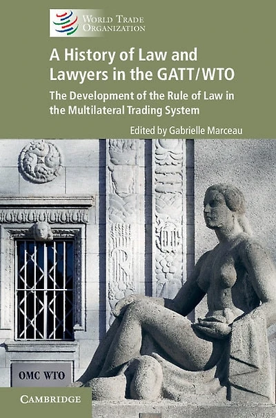 A History of Law and Lawyers the GATT/WTO: Development Rule Multilateral Trading System