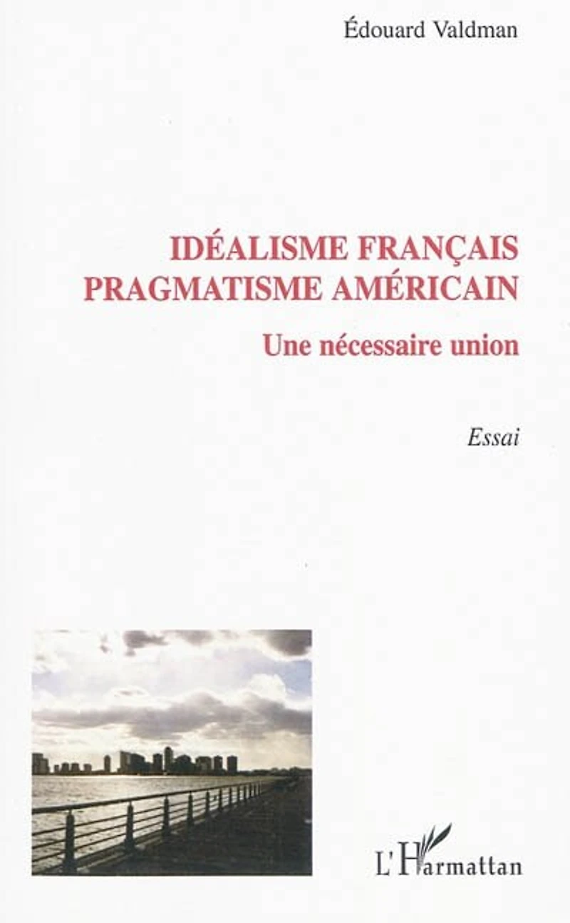 Idéalisme français, pragmatisme américain: une nécessaire union