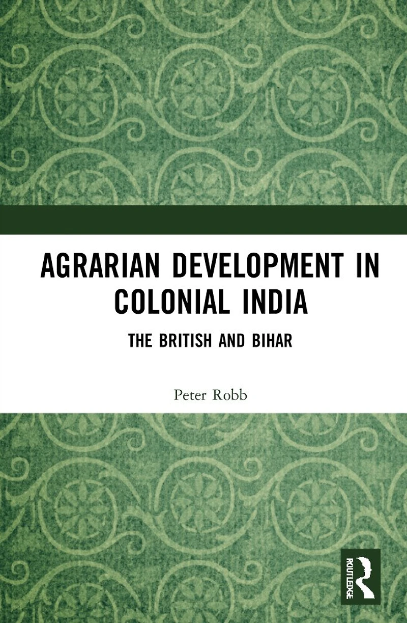 Agrarian Development Colonial India: The British and Bihar