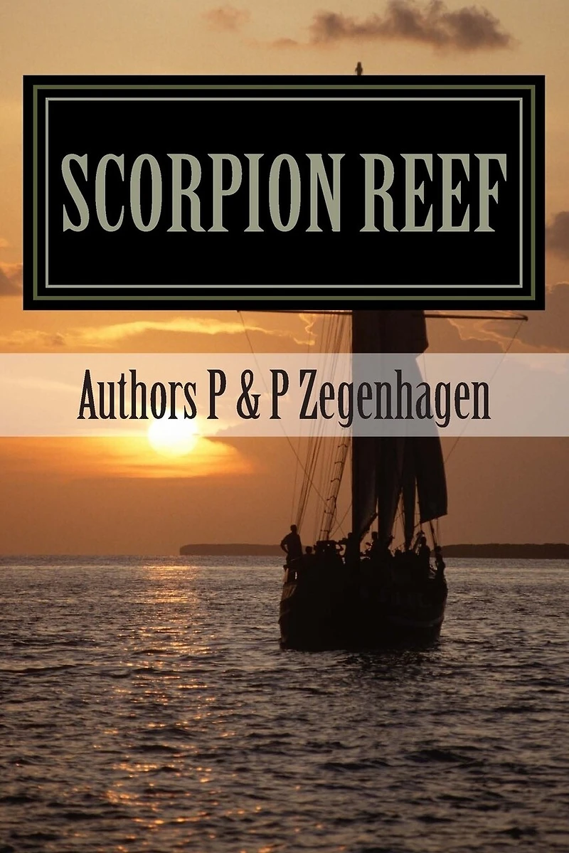 Scorpion Reef: Scorpion Reef & Scorpion Reef the legacy combined in one novel