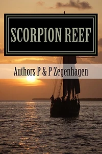 Scorpion Reef: Scorpion Reef & Scorpion Reef the legacy combined in one novel
