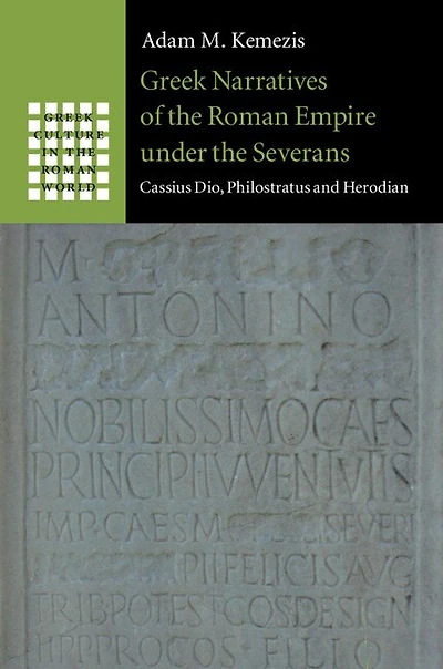 Greek Narratives of the Roman Empire under Severans: Cassius Dio, Philostratus and Herodian