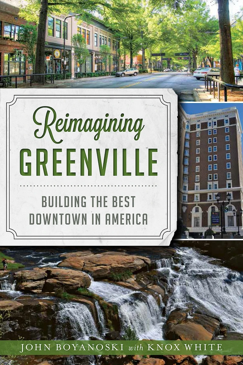 Reimagining Greenville: Building the Best Downtown America