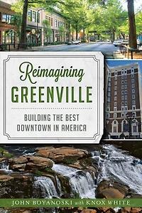 Reimagining Greenville: Building the Best Downtown America