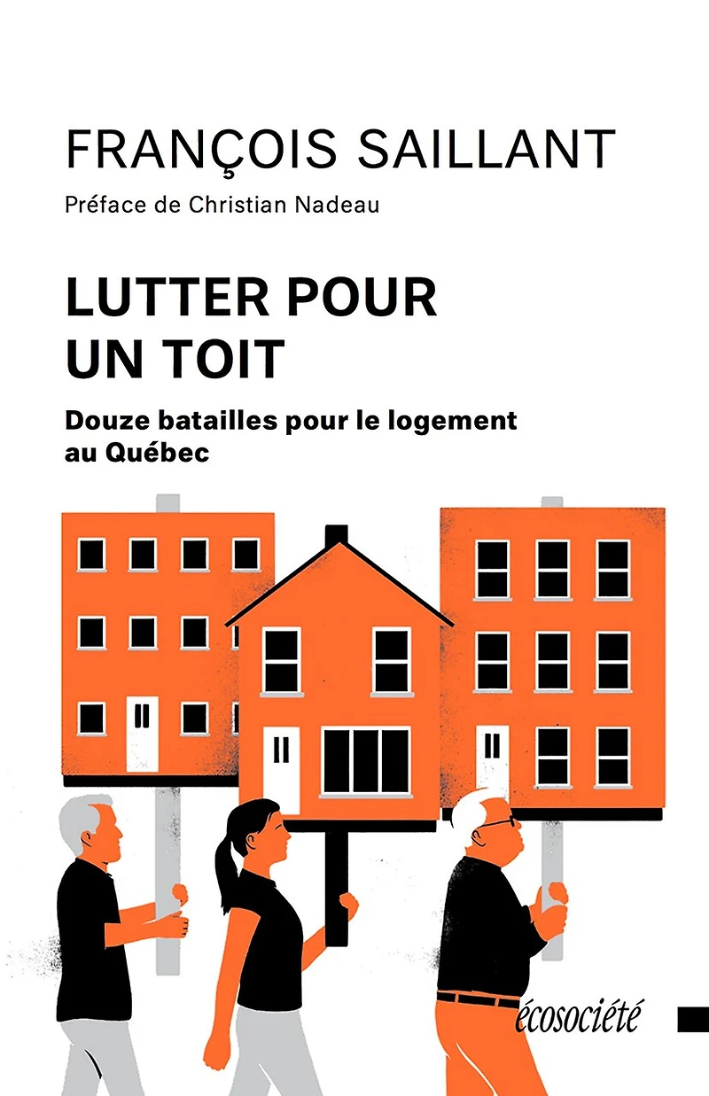 Lutter Pour Un Toit: Douze Batailles Le Logement Au Québec