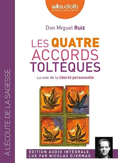 Les quatre accords toltèques: la voie de la liberté personnelle