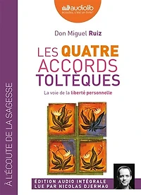 Les quatre accords toltèques: la voie de la liberté personnelle