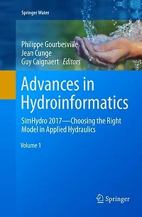 Advances Hydroinformatics: Simhydro 2017 - Choosing The Right Model Applied Hydraulics