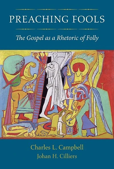 Preaching Fools: The Gospel As A Rhetoric Of Folly