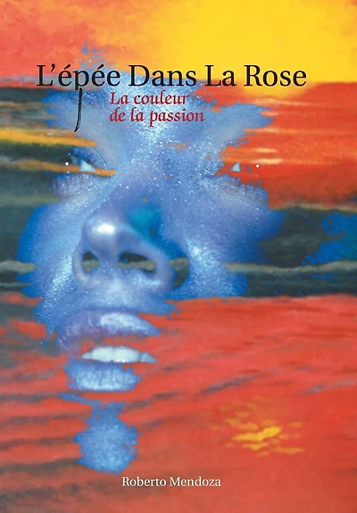 L'Epee Dans la Rose: couleur de passion