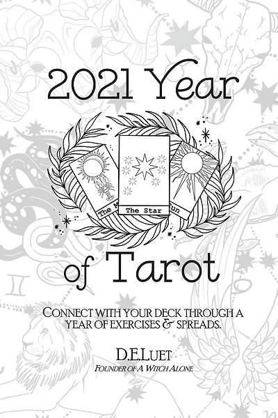 2021 Year of Tarot: Connect with Your Deck Through a Year of Exercises & Spreads