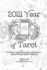 2021 Year of Tarot: Connect with Your Deck Through a Year of Exercises & Spreads