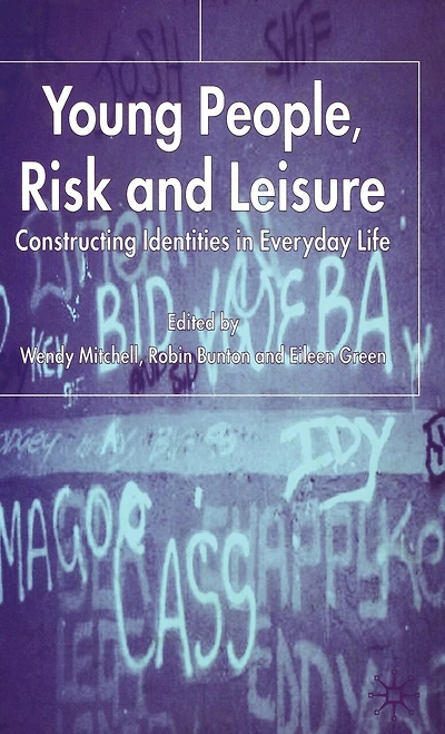 Young People, Risk and Leisure: Constructing Identities Everyday Life