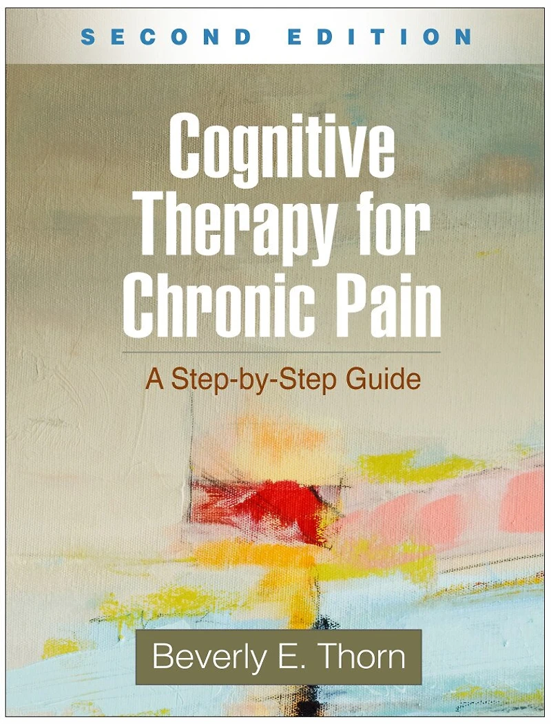 Cognitive Therapy For Chronic Pain: A Step-by-step Guide