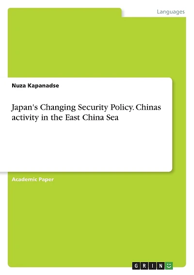 Japan's Changing Security Policy. Chinas activity in the East China Sea
