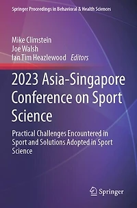 2023 Asia-Singapore Conference on Sport Science: Practical Challenges Encountered in Sport and Solutions Adopted in Sport Science