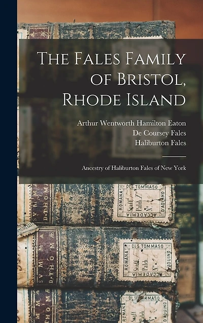 The Fales Family of Bristol, Rhode Island: Ancestry of Haliburton Fales of New York