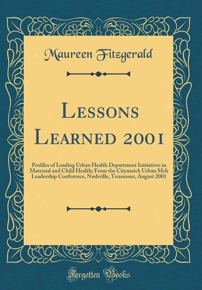 Lessons Learned 2001: Profiles of Leading Urban Health Department Initiatives Maternal and Child Health; From the City