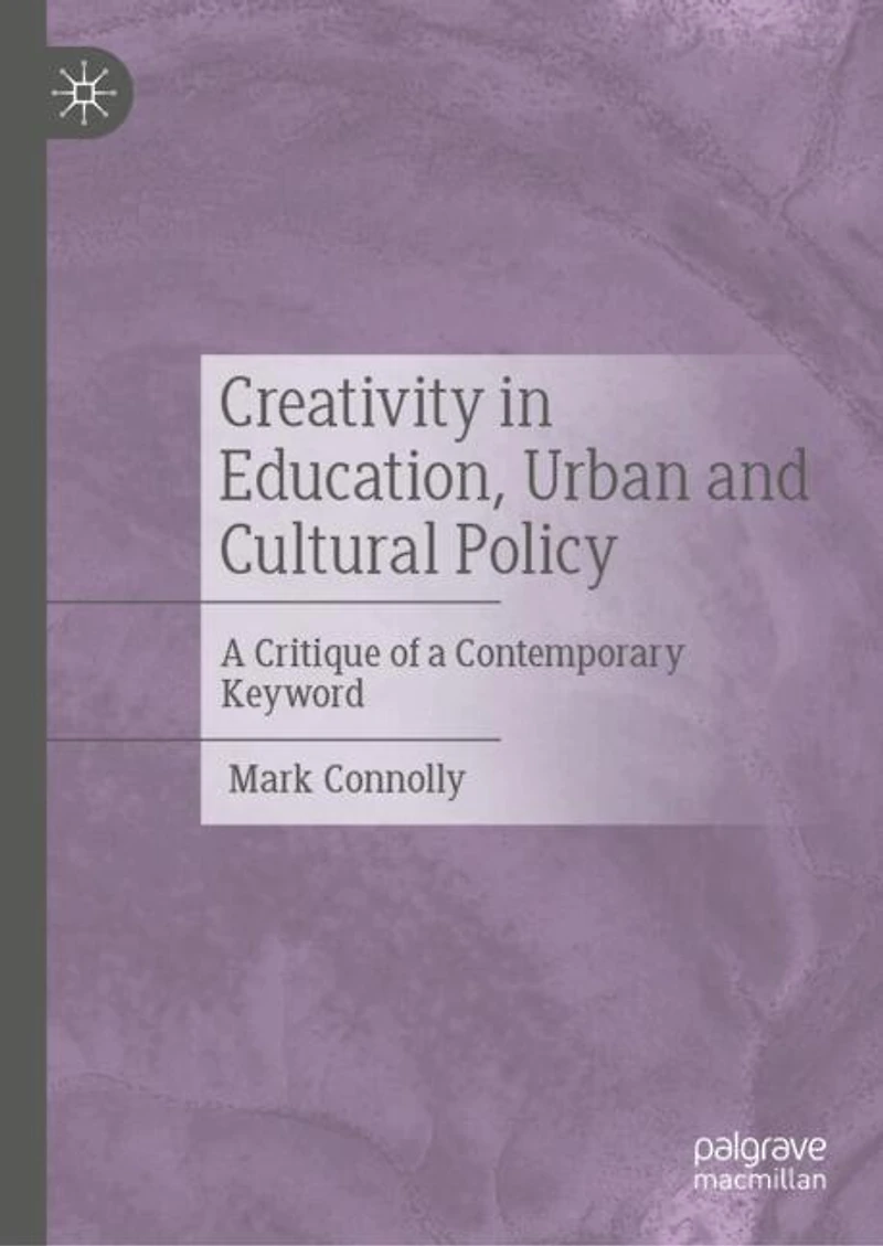 Creativity Education, Urban and Cultural Policy: a critique of contemporary keyword