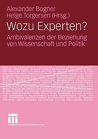 Wozu Experten?: Ambivalenzen der Beziehung von Wissenschaft und Politik