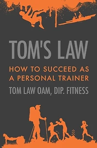 Tom's Law: How to Succeed as a Personal Trainer