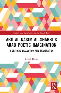 AbA al-QAsim al-ShAbbA 's Arab Poetic Imagination: A Critical Evaluation and Translation