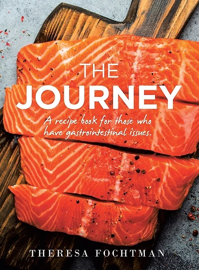 The Journey: A recipe book for those who have gastrointestinal issues.