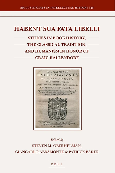 Habent sua fata libelli: Studies in Book History, the Classical Tradition, and Humanism in Honor of Craig Kallendorf