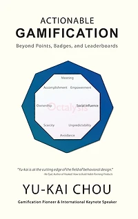 Actionable Gamification - Beyond Points, Badges, And Leaderboards
