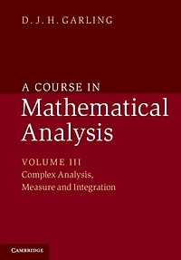 A Course Mathematical Analysis: Volume 3, Complex Analysis, Measure and Integration