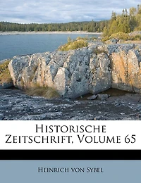 Historische Zeitschrift, Volume 65