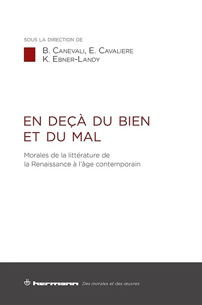 En deçà du bien et du mal: morales de la littérature de la Renaissance à l'âge contemporain