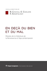 En deçà du bien et du mal: morales de la littérature de la Renaissance à l'âge contemporain