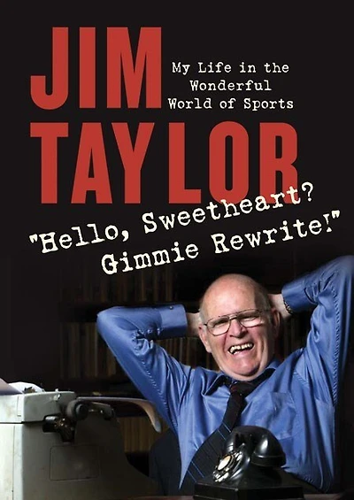 “Hello Sweetheart? Gimmie Rewrite!”: My Life in the Wonderful World of Sports