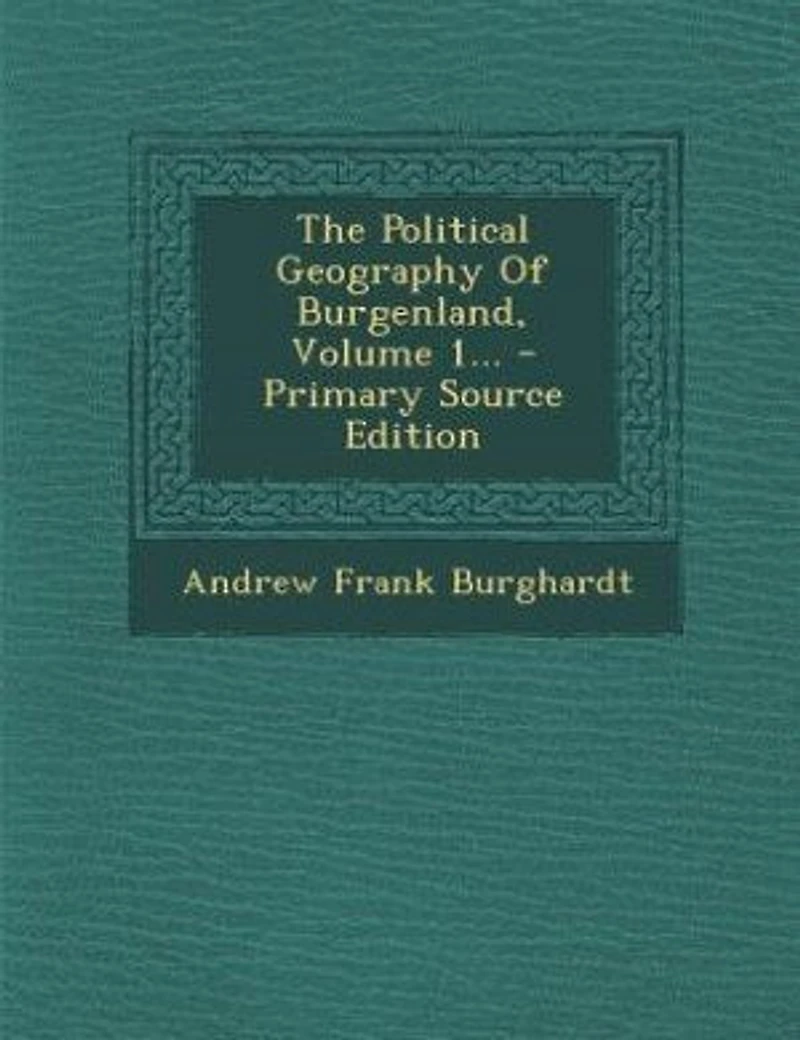 The Political Geography Of Burgenland, Volume 1