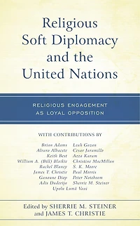 Religious Soft Diplomacy and the United Nations: Engagement as Loyal Opposition