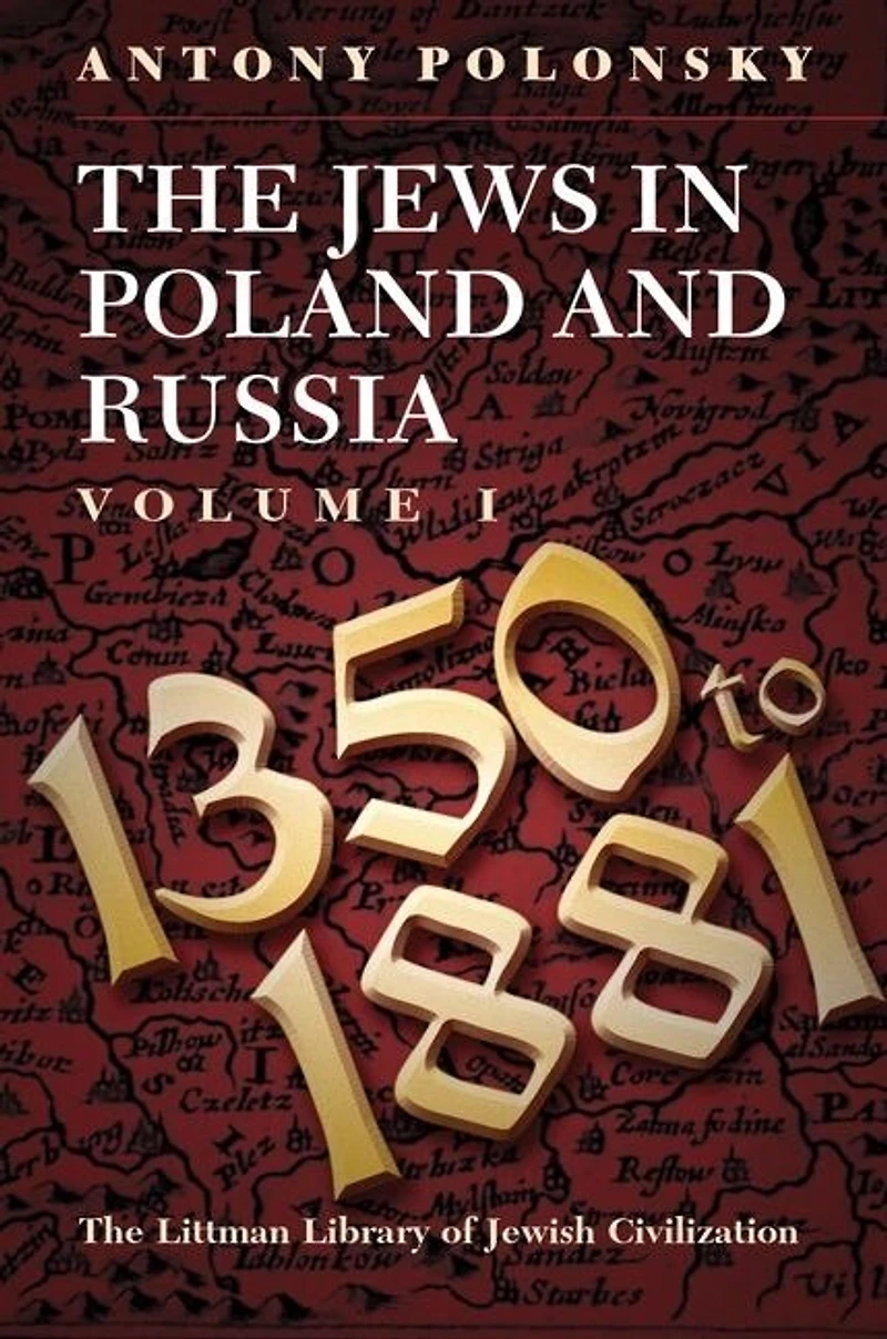 The Jews Poland and Russia: Volume I: 1350 to 1881