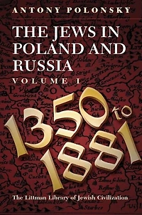 The Jews Poland and Russia: Volume I: 1350 to 1881