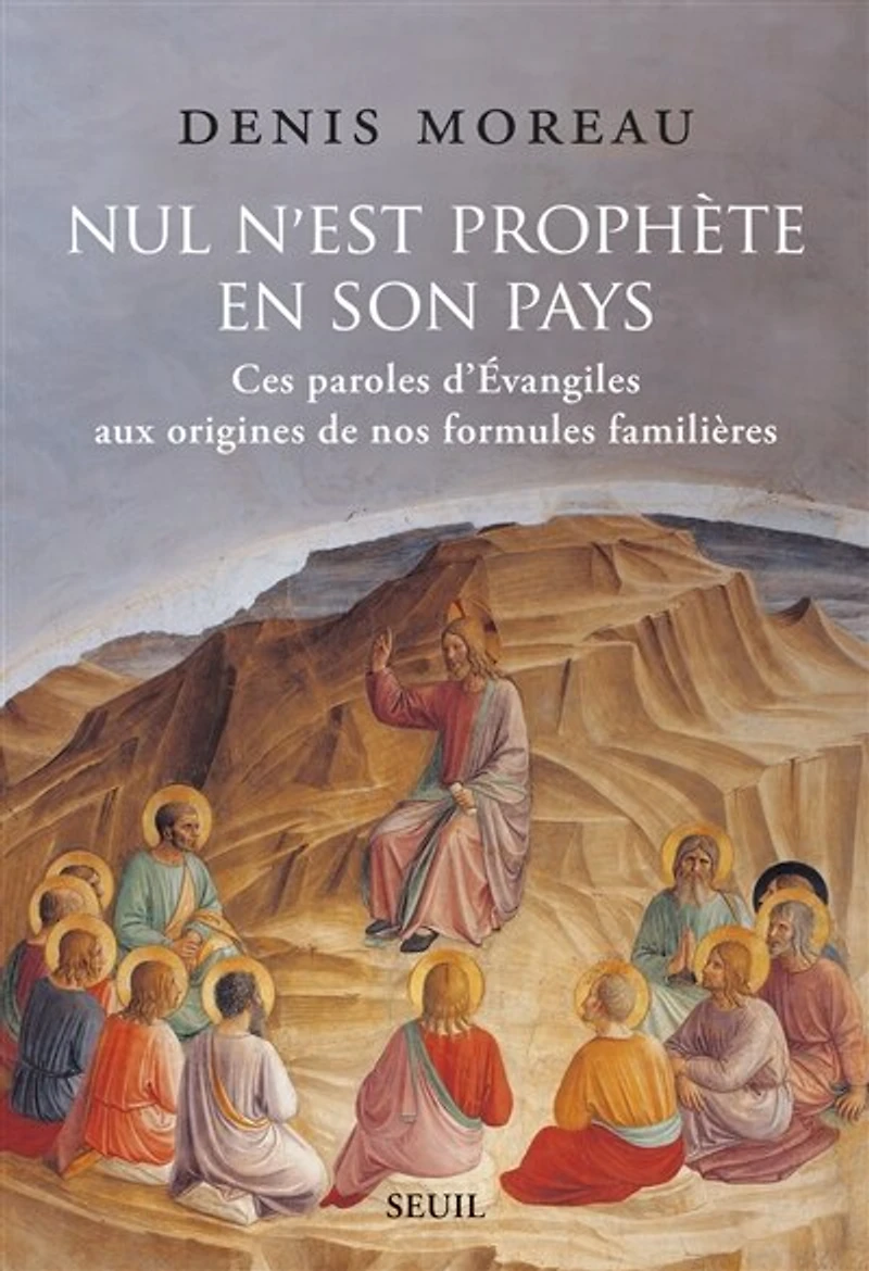 Nul n'est prophète en son pays: ces paroles d'Evangiles aux origines de nos formules familières